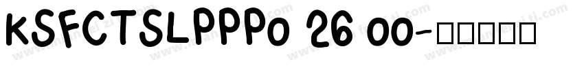 KSFCTSLPPP0 26 00字体转换